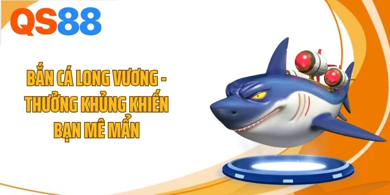 bắn cá Long Vương