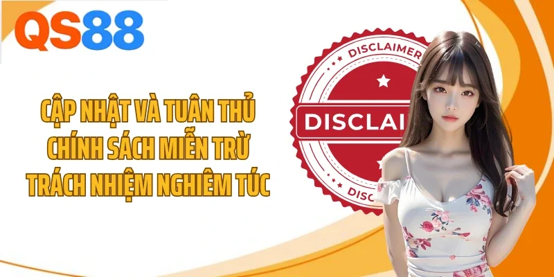 cap nhat va tuan thu chinh sach mien tru trach nhiem nghiem tuc Cập nhật và tuân thủ chính sách miễn trừ trách nhiệm nghiêm túc