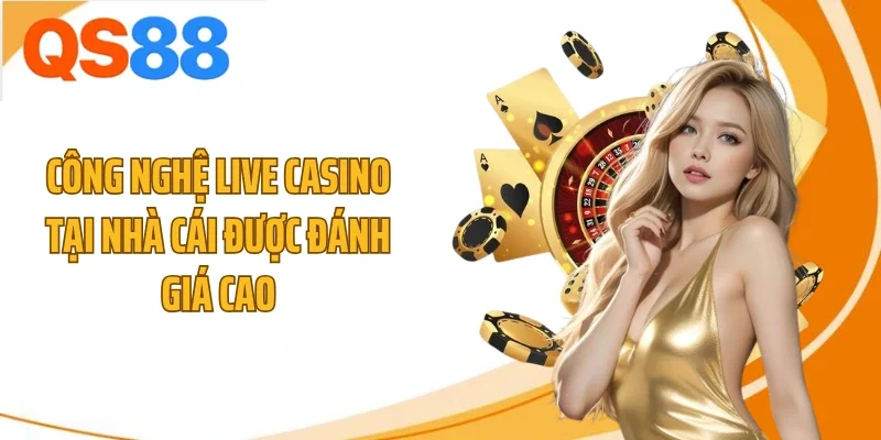 cong nghe live casino tai nha cai duoc danh gia cao Công nghệ live casino tại nhà cái được đánh giá cao
