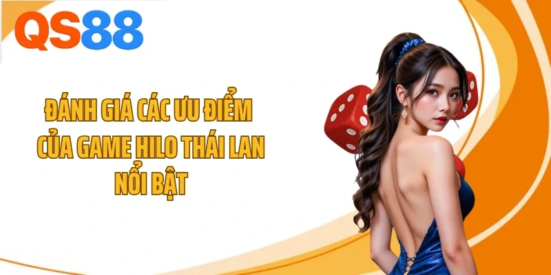 danh gia cac uu diem cua game hilo thai lan noi bat Đánh giá các ưu điểm của game Hilo Thái Lan nổi bật