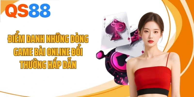 diem danh nhung dong game bai online doi thuong hap dan Điểm danh những dòng game bài online đổi thưởng hấp dẫn