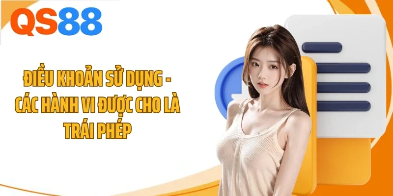 dieu khoan su dung cac hanh vi duoc cho la trai phep Điều khoản sử dụng - Các hành vi được cho là trái phép