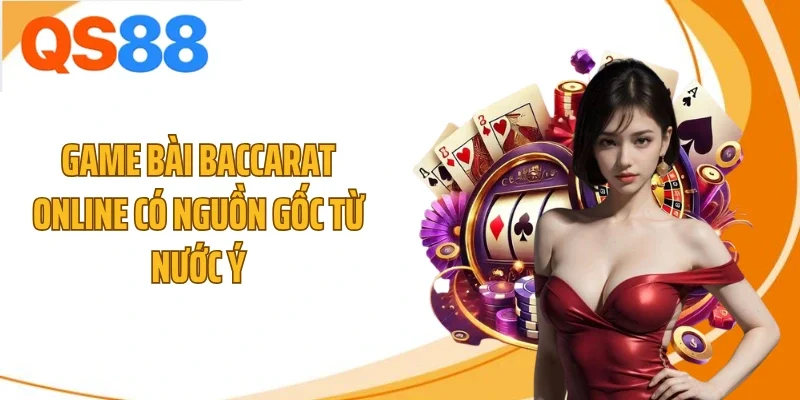 game bai baccarat online co nguon goc tu nuoc y Game bài Baccarat online có nguồn gốc từ nước Ý