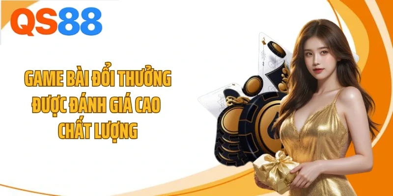 game bai doi thuong duoc danh gia cao chat luong Game bài đổi thưởng được đánh giá cao chất lượng
