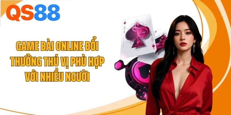 game bai online doi thuong thu vi phu hop voi nhieu nguoi Game bài online đổi thưởng thú vị phù hợp với nhiều người