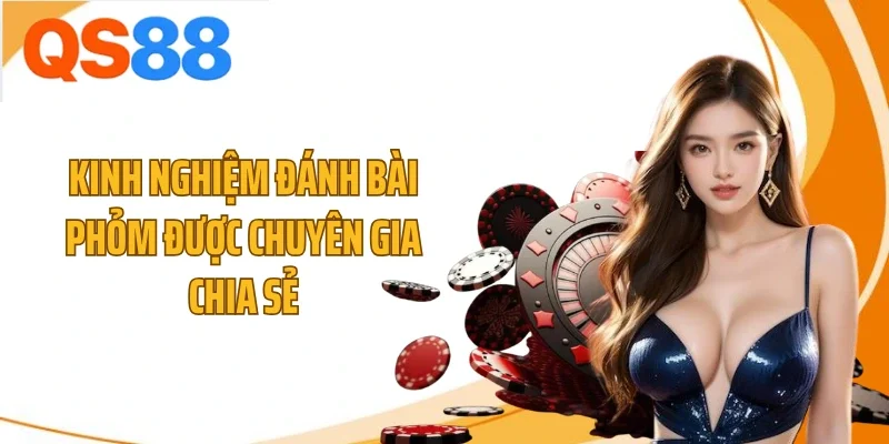 kinh nghiem danh bai phom duoc chuyen gia chia se Kinh nghiệm đánh bài phỏm được chuyên gia chia sẻ