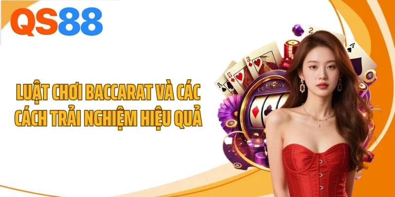 luat choi baccarat va cac cach trai nghiem hieu qua Luật chơi baccarat và các cách trải nghiệm hiệu quả