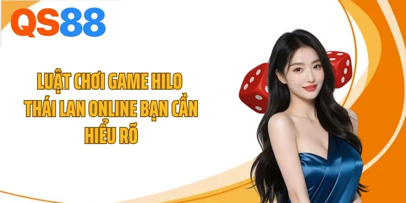 luat choi game hilo thai lan online ban can hieu ro Luật chơi game Hilo Thái Lan online bạn cần hiểu rõ