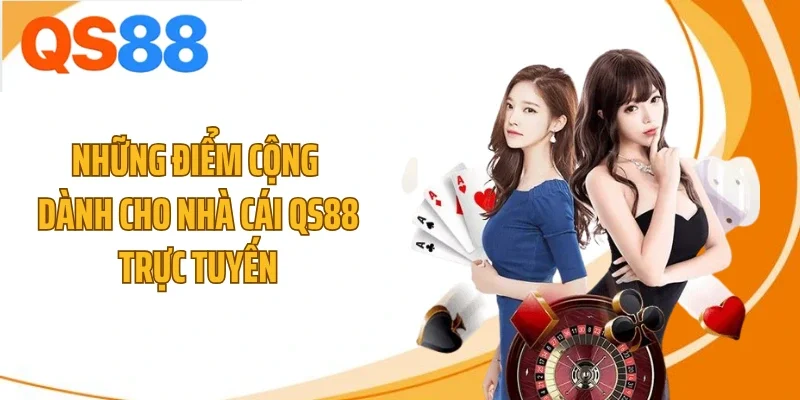 Những điểm cộng dành cho nhà cái QS88 trực tuyến
