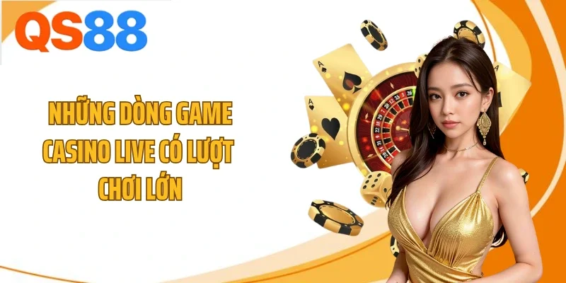 nhung dong game casino live co luot choi lon Những dòng game casino live có lượt chơi lớn