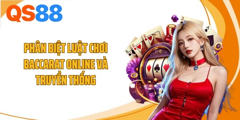 phan biet luat choi baccarat online va truyen thong Phân biệt luật chơi baccarat online và truyền thống