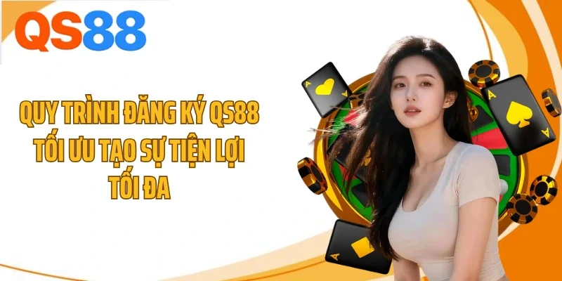 quy trinh dang ky qs88 toi uu tao su tien loi toi da Quy trình đăng ký QS88 tối ưu tạo sự tiện lợi tối đa