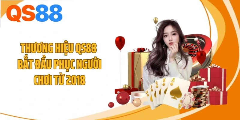 Thương hiệu QS88 bắt đầu phục người chơi từ 2018