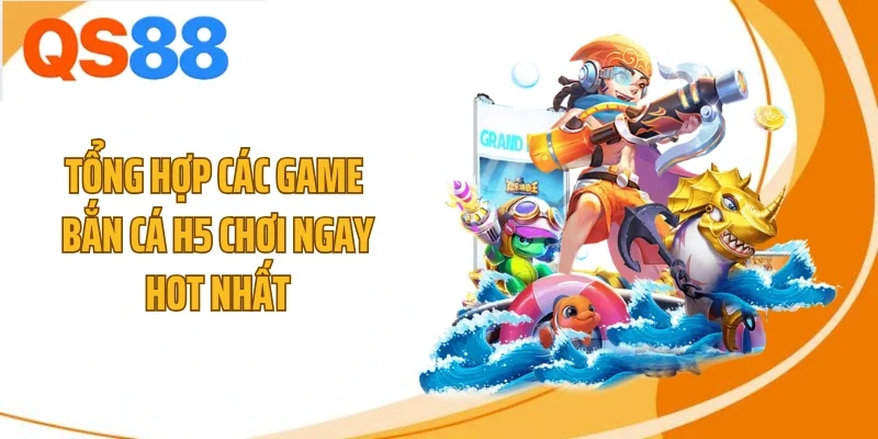 tong hop cac game ban ca h5 choi ngay hot nhat Tổng hợp các game bắn cá H5 chơi ngay hot nhất