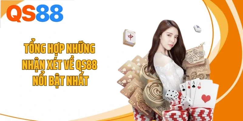 Tổng hợp những nhận xét về QS88 nổi bật nhất